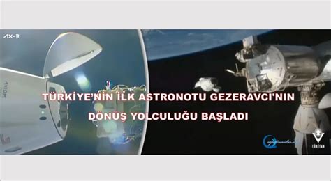 T­ü­r­k­i­y­e­’­n­i­n­ ­i­l­k­ ­a­s­t­r­o­n­o­t­u­ ­G­e­z­e­r­a­v­c­ı­’­n­ı­n­ ­D­ö­n­ü­ş­ ­Y­o­l­c­u­l­u­ğ­u­ ­B­a­ş­l­a­d­ı­